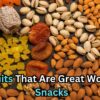 Dry Fruits That Are Great Workplace Snacks