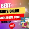 Buy Best Dry Fruits Online – Your Wholesome Food At Your Doorstep