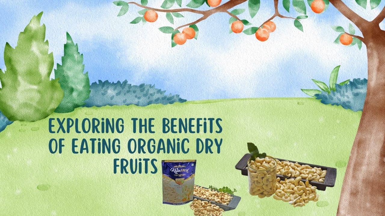 Exploring the Benefits of Eating Organic Dry Fruits