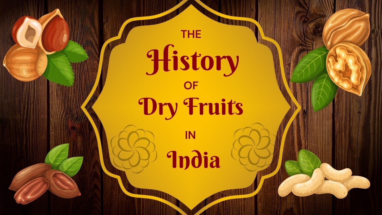 The History and Cultural Significance of Dry Fruits in India
